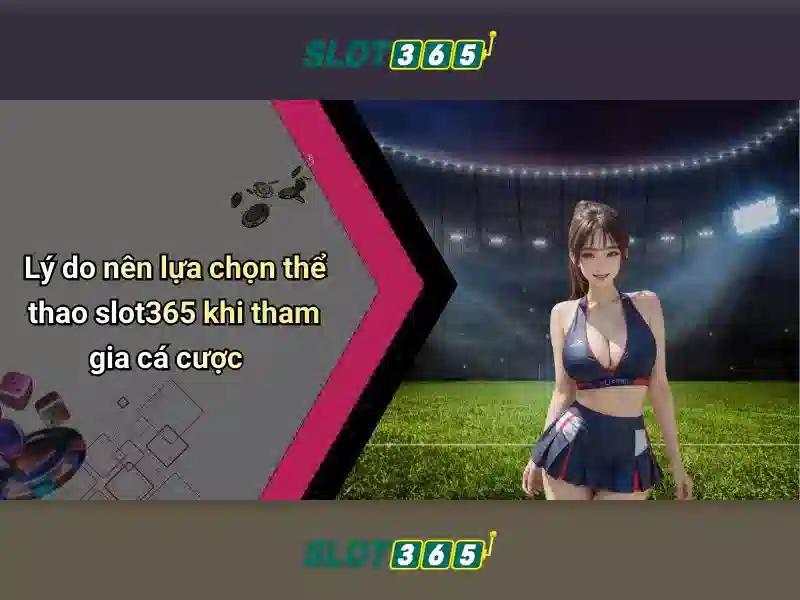 Slot365: Nền tảng slot trực tuyến đáng tin cậy